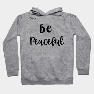 Be Peaceful Hoodie